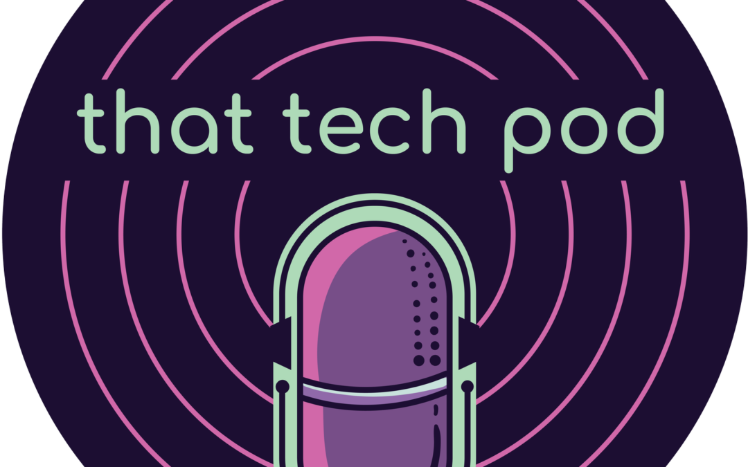 Podcast Feature: That Tech Pod